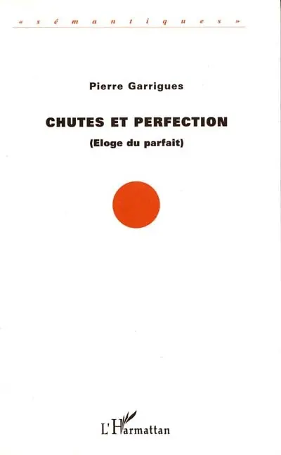 Chutes et perfection : éloge du parfait