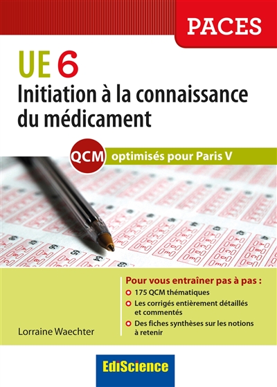 Les QCM de l'UE6, comme au tutorat : initiation à la connaissance du médicament : QCM optimisés pour Paris V