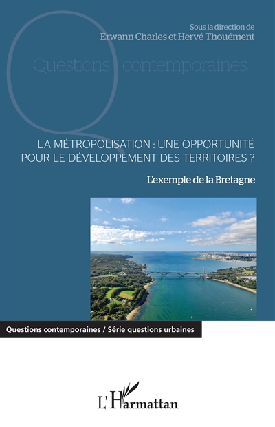 La métropolisation : une opportunité pour le développement des territoires ? : l'exemple de la Bretagne