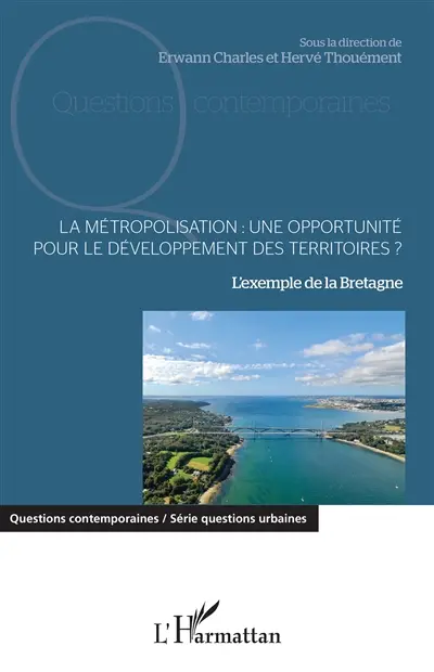 La métropolisation : une opportunité pour le développement des territoires ? : l'exemple de la Bretagne