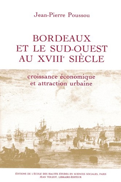 Croissance économique et attraction urbaine : Bordeaux et le Sud-Ouest de la France au 18e siècle