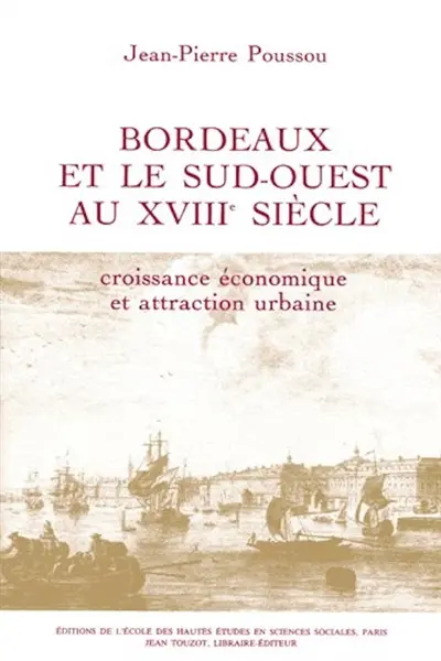 Croissance économique et attraction urbaine : Bordeaux et le Sud-Ouest de la France au 18e siècle