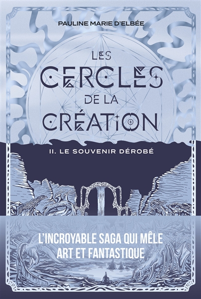 Les cercles de la création. Vol. 2. Le souvenir dérobé