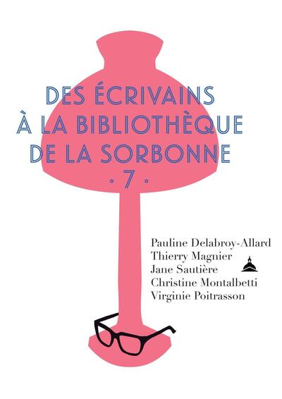 Des écrivains à la bibliothèque de la Sorbonne. Vol. 7