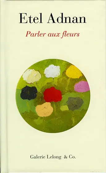 Etel Adnan : parler aux fleurs : exposition, Paris, Galerie Lelong, du 22 novembre 2018 au 19 janvier 2019