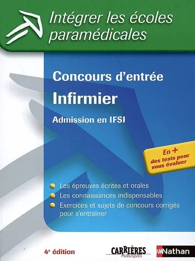 Concours d'entrée infirmier : admission en IFSI : les épreuves écrites et orales, les connaissances indispensables, exercices et sujets de concours corrigés pour s'entraîner