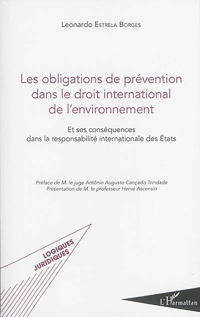 Les obligations de prévention dans le droit international de l'environnement : et ses conséquences dans la responsabilité internationale des Etats
