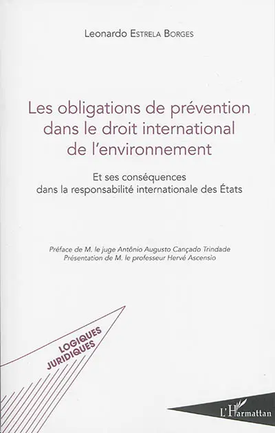 Les obligations de prévention dans le droit international de l'environnement : et ses conséquences dans la responsabilité internationale des Etats