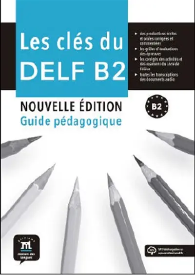 Les clés du DELF B2 : guide pédagogique