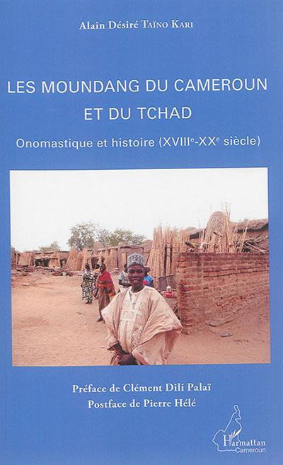 Les Moundang du Cameroun et du Tchad : onomastique et histoire (XVIIIe-XXe siècle)