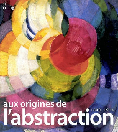 Aux origines de l'abstraction, 1800-1914 : exposition, Musée d'Orsay, 3 nov. 2003-22 févr. 2004