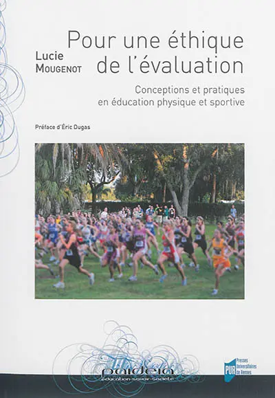 Pour une éthique de l'évaluation : conceptions et pratiques en éducation physique et sportive