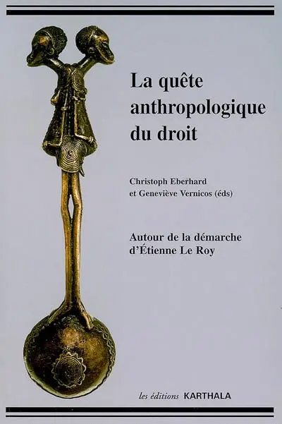 La quête anthropologique du droit : autour de la démarche d'Etienne Le Roy