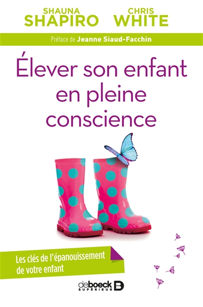 Elever un enfant en pleine conscience : les clés de l'épanouissement de votre enfant
