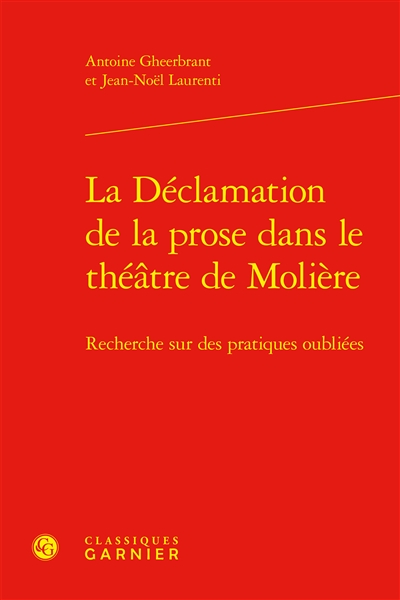 La déclamation de la prose dans le théâtre de Molière : recherche sur des pratiques oubliées