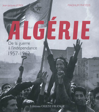 Algérie : de la guerre à l'indépendance, 1957-1962