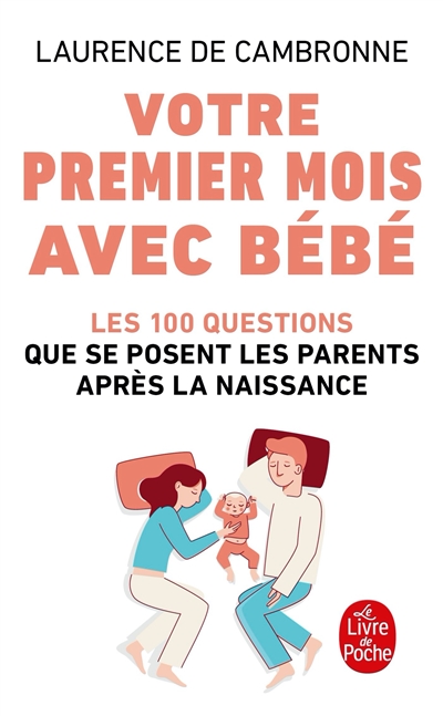 Votre premier mois avec bébé : les 100 questions que se posent les parents après la naissance
