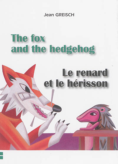 The fox and the hedgehog. Le renard et le hérisson