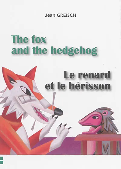 The fox and the hedgehog. Le renard et le hérisson