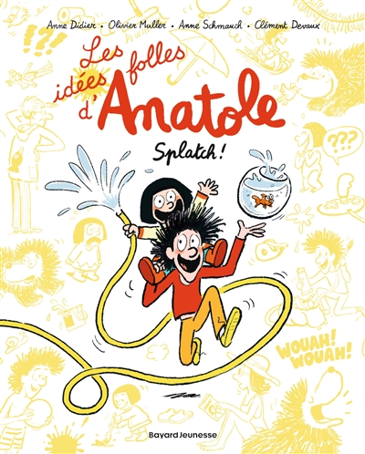 Les idées folles d'Anatole. Vol. 1. Splatch !