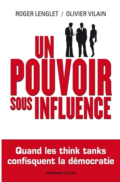 Un pouvoir sous influence : quand les think tanks confisquent la démocratie
