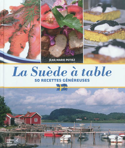 La Suède à table : 50 recettes généreuses