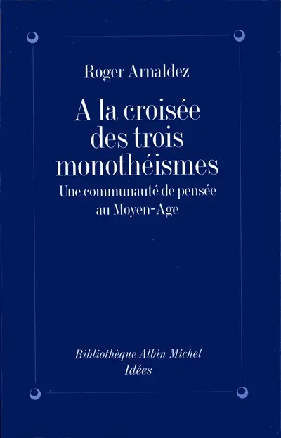 A la croisée des trois monothéismes : une communauté de pensée au Moyen Age