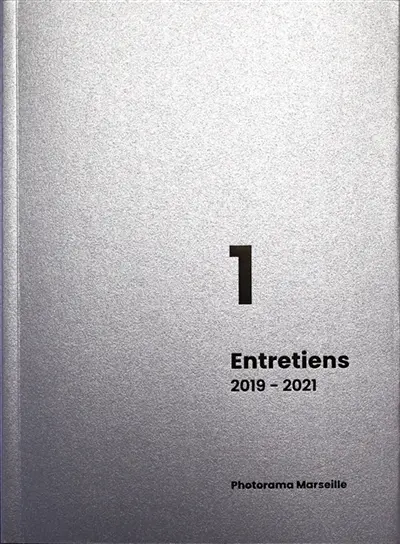 ENTRETIENS 1 : 2019-2021 Photorama Marseille Vol. 1