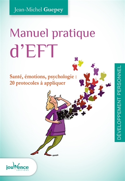 Manuel pratique d'EFT : santé, émotions, psychologie : 20 protocoles à appliquer