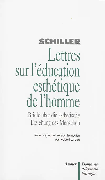 Lettres sur l'éducation esthétique de l'homme. Briefe über die aesthetische Erziehung des Menschen
