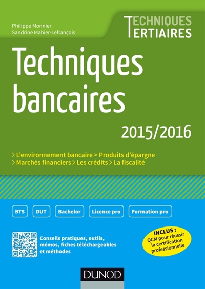 Techniques bancaires : l'environnement bancaire, produits d'épargne, marchés financiers, fiscalité, crédits : 2015-2016