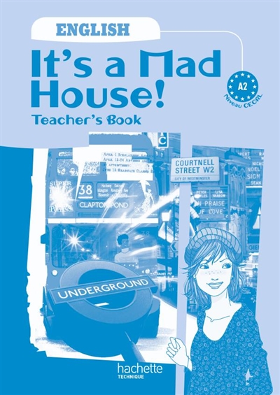 It's a mad house ! English, A2 niveau CECRL : teacher's book
