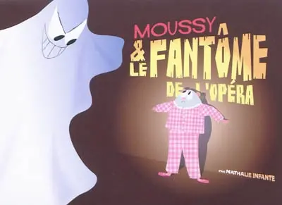 Moussy & le fantôme de l'opéra