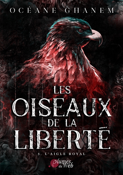 Les oiseaux de la liberté. Vol. 3. L'aigle royal