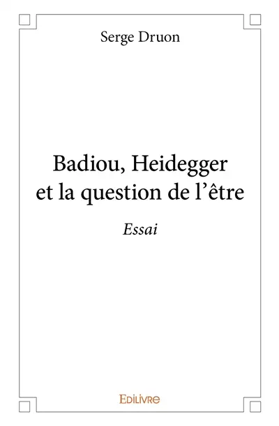 Badiou, heidegger et la question de l'être : Essai