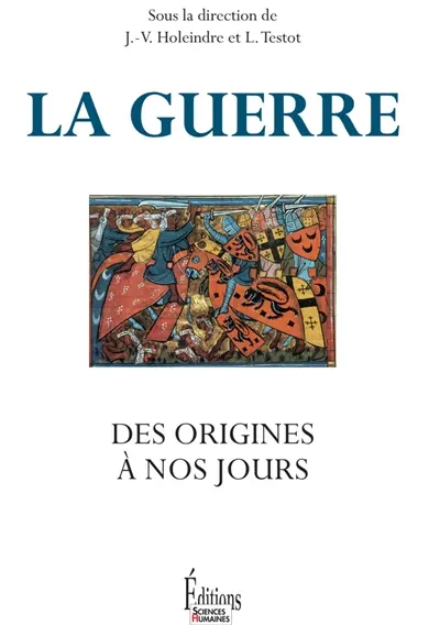 La guerre : des origines à nos jours