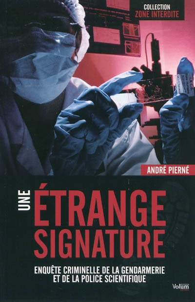 Une étrange signature : enquête criminelle de la gendarmerie et de la police scientifique