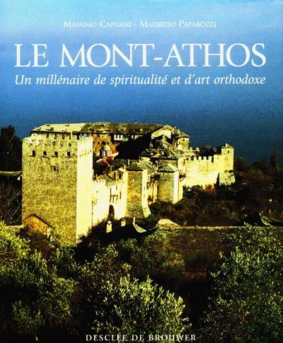 Le mont Athos : les fondations monastiques, un millénaire de spiritualité et d'art orthodoxe