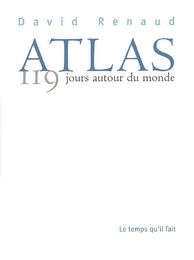 atlas : 119 jours autour du monde : cartographie d'un tour du monde à la voile, marc thiercelin, le vendée globe, 2004-2005