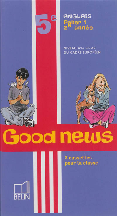 Good news, 5e : anglais, palier 1, 2e année : 3 cassettes pour la classe