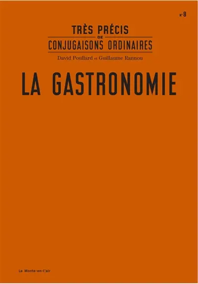 Très précis de conjugaisons ordinaires. Vol. 8. La gastronomie