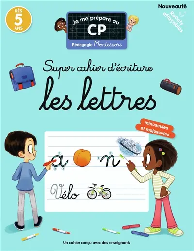 Je me prépare au CP : super cahier d'écriture, les lettres minuscules et majuscules : pédagogie Montessori