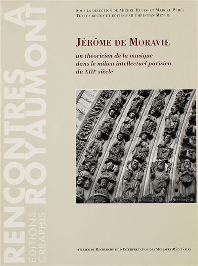Jérôme de Moravie : un théoricien de la musique dans le milieu intellectuel parisien du XIIIe siècle, actes