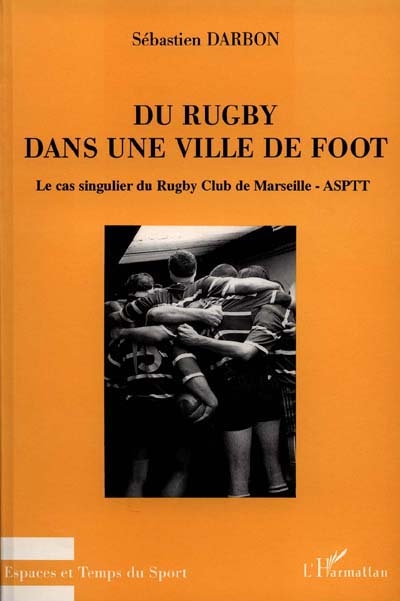 Du rugby dans une ville de foot : le cas singulier du Rugby Club de Marseille-ASPTT