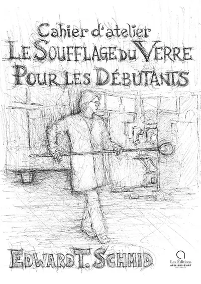 Le soufflage du verre pour les débutants : cahier d'atelier