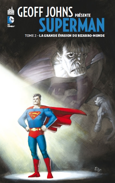 Geoff Johns présente Superman. Vol. 2. La grande évasion du Bizarro-monde