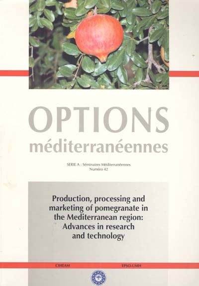 Production, processing and marketing of pomegranate in the Mediterranean region : advances in research and technology : proceedings of the symposium, Orihuela (Spain), 15-17 october 1998
