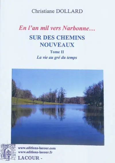 En l'an mil vers Narbonne... : sur des chemins nouveaux. Vol. 2. La vie au gré du temps