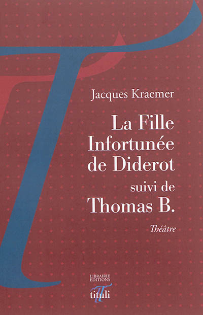 La fille infortunée de Diderot. Thomas B. : théâtre