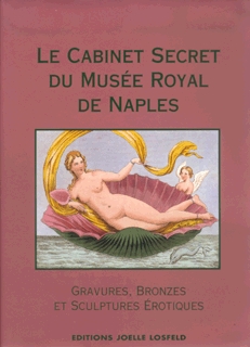 Le cabinet secret du Musée royal de Naples : peintures, bronzes et statues érotiques